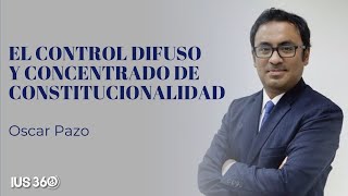Oscar Pazo l Control de constitucionalidad, control difuso en instancias administrativas...