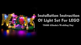 Installation Instruction Of Light Set For LEGO 75688 Glinda's Wedding Day.