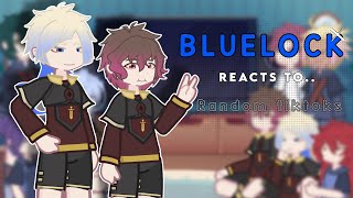 Bluelock reacts to random TikToks | gl2 | blk | requested | part 1/??|