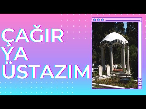 Çağır Ya Üstazım 🍂