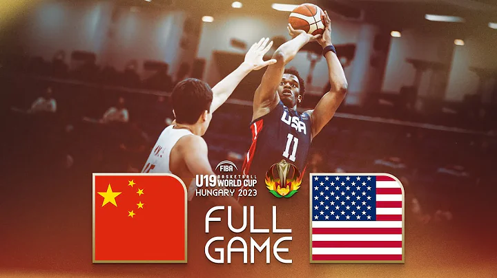 China v USA | Full Basketball Game | FIBA U19 Basketball World Cup 2023 - DayDayNews