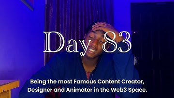 Day 83: Being the most famous Content Creator, Designer and Animator in the Web3 Space.