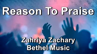 Reason To Praise - Zahriya Zachary / Bethel Music  (Lyrics)