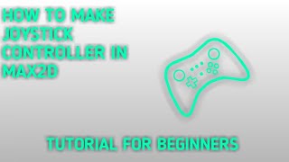 How To Make Joystick Controller In Max2d