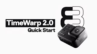 GoPro: #TimeWarp 2.0 | HERO8 Black Quick Start
