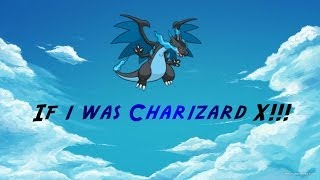 Me If I Was Mega Charizard X.....
