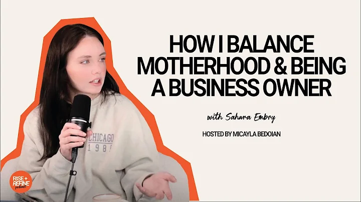 Struggles of a Working Mom: How I Balance Motherhood and Being a Business Owner with Sahara Embry
