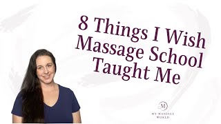 8 Things I Wish Massage School Had Taught Me