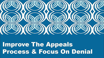 Top Five Denials - Improve The Appeals Process & Focus On Denial Prevention 1