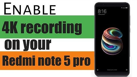 How to enable 4k recording on the redmi note 5 pro