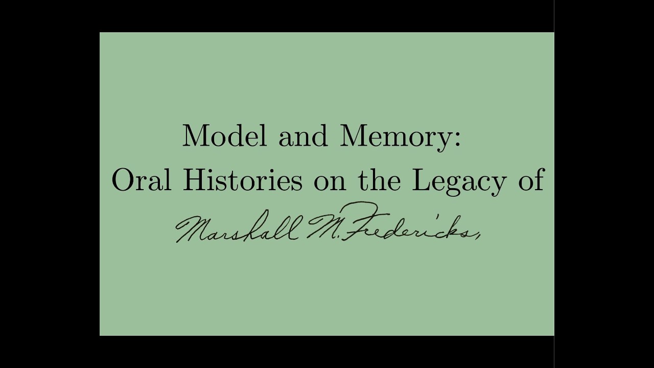Model & Memory: Oral Histories on the Legacy of Marshall M. Fredericks