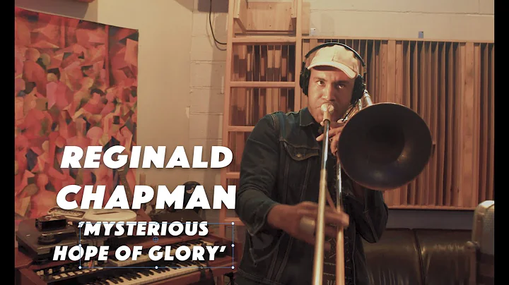 Reginald Chapman - Mysterious Hope Of Glory - feat...