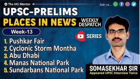 Week 13 - Places in News #pushkarfair #cyclonicstorm #abudhabi #manasnationalpark #sundarbans