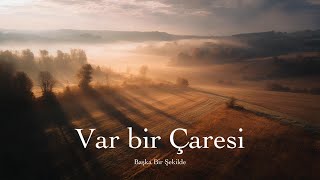Var bir Çaresi - Başka Bir Şekilde