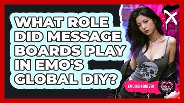 What Role Did Message Boards Play In Emo