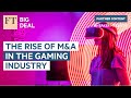 The rise of ma in the gaming industry  ft big deal