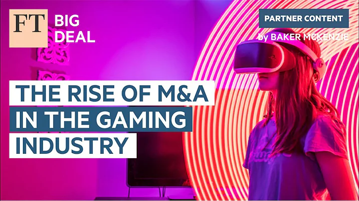 The rise of M&A in the gaming industry | FT Big Deal - DayDayNews