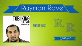 Tobi King - Loli Mou (RaymanRave Short Mix)