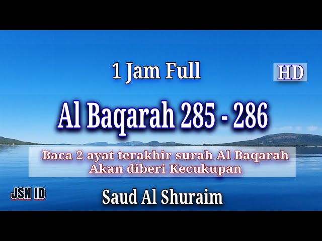 1 Jam menghafal Surah Al Baqarah 285 - 286 | Amanarosulubima | Merdu | Sheikh Saud Al Shuraim  ᴴᴰ class=