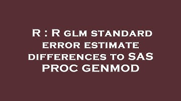 R : R glm standard error estimate differences to SAS PROC GENMOD