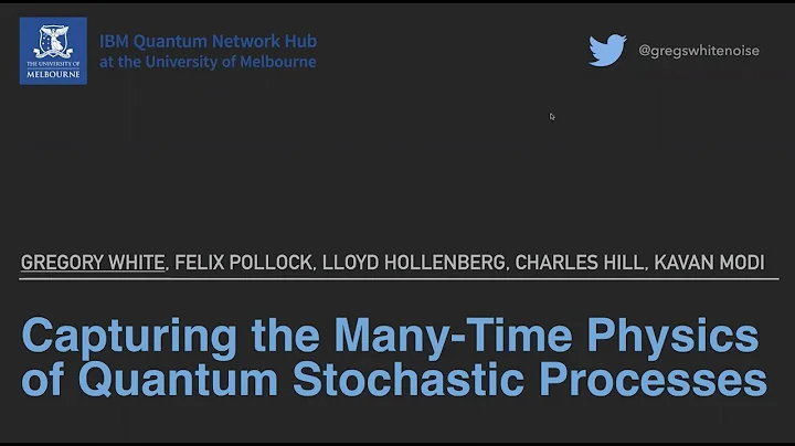 Gregory White: Capturing the many time physics of quantum stochastic processes