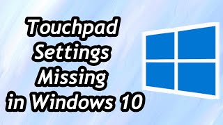 how to fix touchpad settings missing in windows 10/11