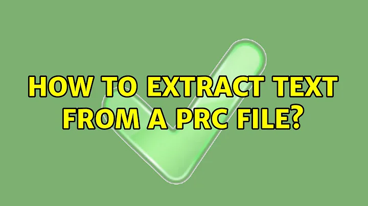 How to extract text from a prc file? (2 Solutions!!)