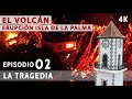 "El Volcán: Erupción Isla de La Palma" Ep 02: La Tragedia + Vuelo Drone 4K Cumbre Vieja Documental