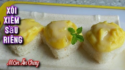 Cách Nấu XÔI XIÊM SẦU RIÊNG  Ngon Và Đơn Giản Nhất/Món Chay Ngon Bà Mẹ Quê
