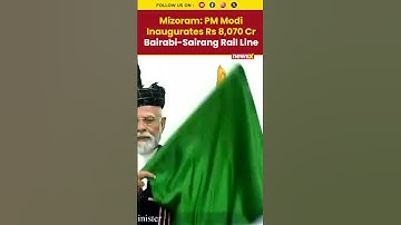 Mizoram: PM Modi Inaugurates Rs 8,070 Cr Bairabi-Sairang Rail Line | Northeast Rail Breakthrough