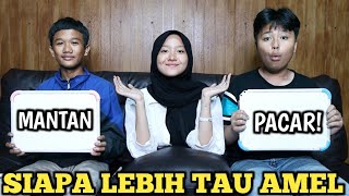 SIAPA YANG LABIH TAU AMEL! EJA PACAR ATAU OKEM MANTAN