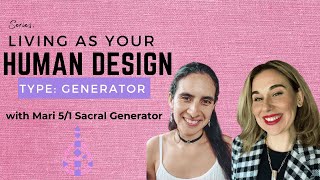 Living As Your Human Design Type | Mari 5/1 Sacral Generator | Practical Strategies