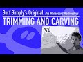 Surf Simply Tutorials: Trimming and Carving