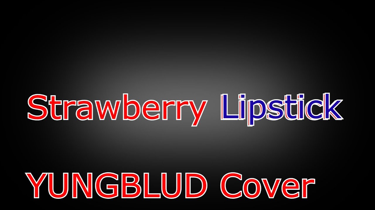 YUNGBLUD Strawberry Lipstick (Cover) Aristi YouTube