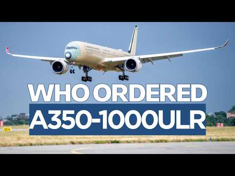WHO ORDERED A350-1000ULR The Longest Range Plane | A350-1000ULR
