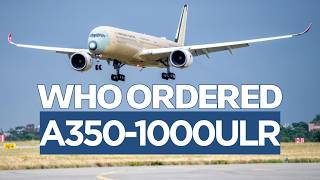 WHO ORDERED A350-1000ULR The Longest Range Plane | A350-1000ULR