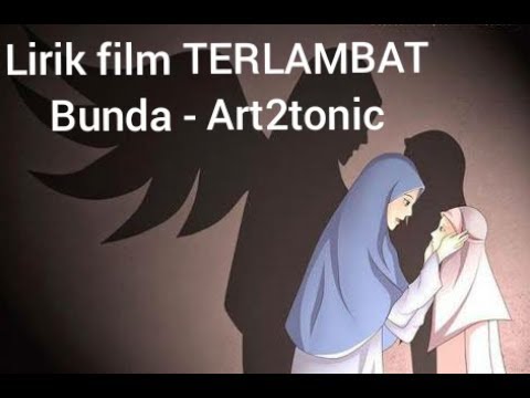 BUNDA - Art2tonic Film Terlambat (Lirik Video)