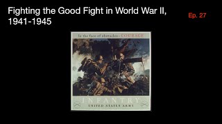 Fighting the Good Fight in World War II, 1941-1945 | US History Episode 27