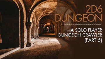 2D6 Dungeon | Solo Dungeon Crawler | Part 5