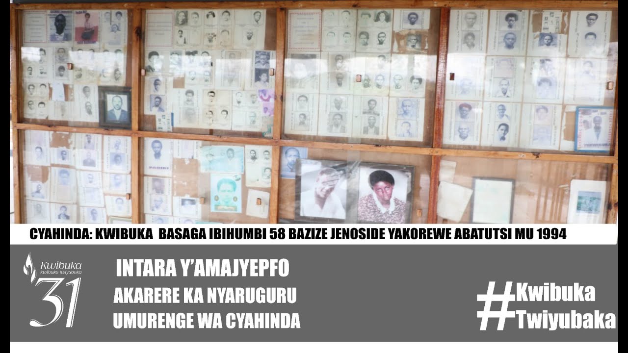 CYAHINDA: KWIBUKA KU NSHURO YA 31 JENOSIDE YAKOREWE ABATUTSI MU 1994.