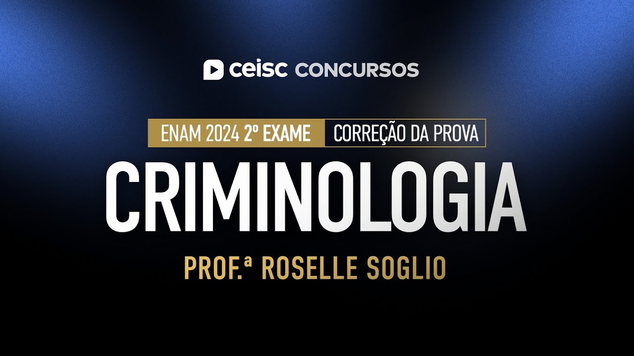 ENAM 2024: correção da prova de CRIMINOLOGIA | 2º Exame