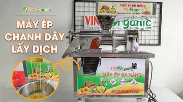 Máy Ép Dịch Chanh Dây | Ép Chanh Dây | Máy Ép Đa Năng | VinaOrganic