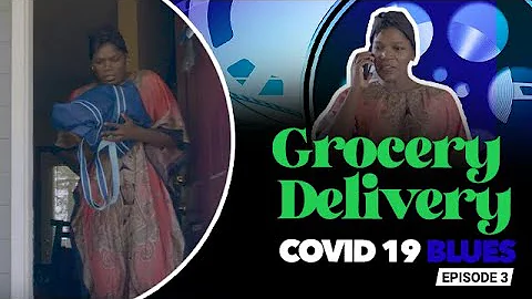 Grocery Delivery - COVID 19 Blues [Episode 3] || L...
