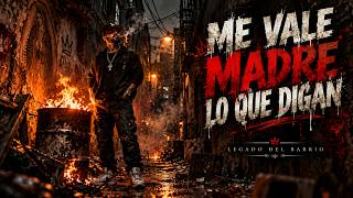 ME VALE MADRE LO QUE DIGAN ?? | Corrido Tumbado | Música Mexicana | Legado del Barrio