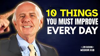 10 Things You Must Work On Every Day | Jim Rohn Motivation