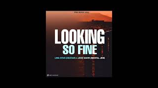 Looking So Fine(2022)-Dezzar Wize(Lima Star)ft. Jeko Mahn(Mental Jem) png music