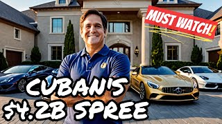 How Mark Cuban SPENT His $4.2 Billion Fortune #networthupdate