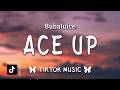 BubaJuice - ACE UP (Lyrics) Ayy, she got a poker face, Tiktok
