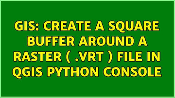 GIS: Create a Square Buffer around a Raster ( .vrt ) file in QGIS Python Console