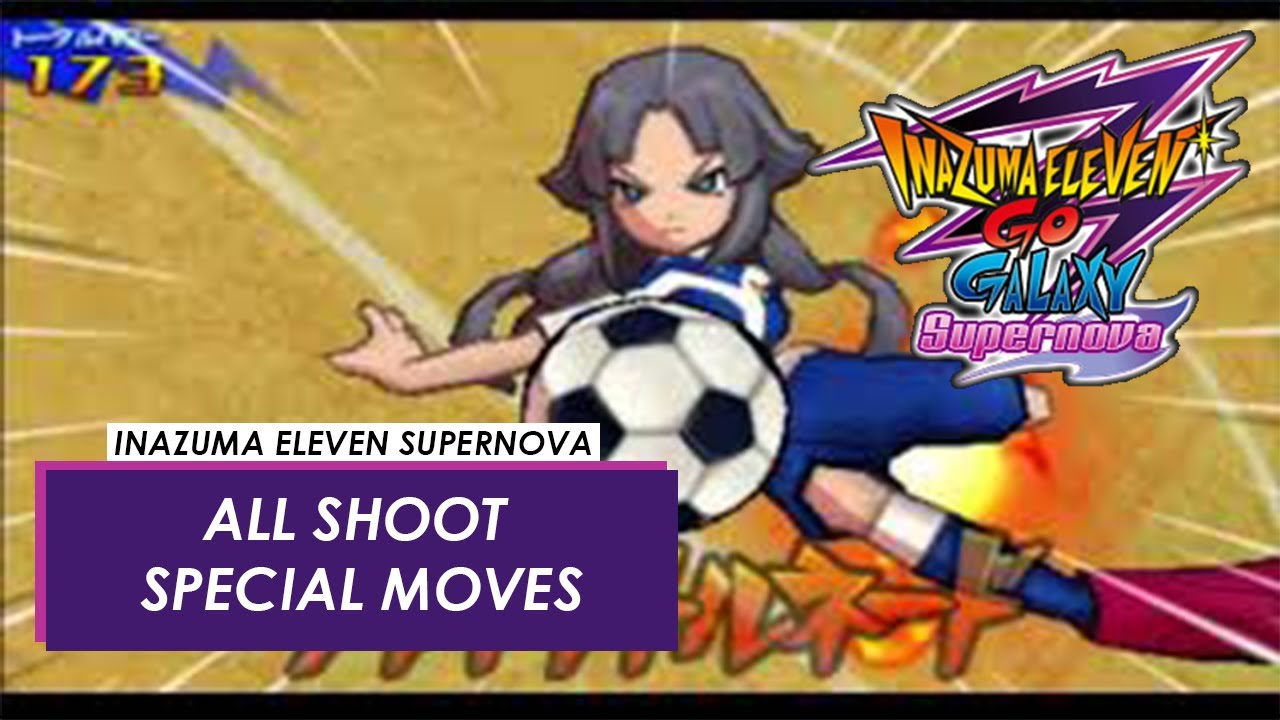 Inazuma Eleven GO Galaxy Supernova (3DS) : All Shoot Special Moves
